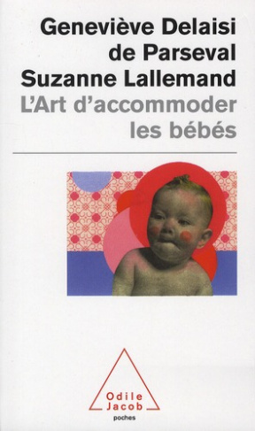 L'art d'accommoder les bébés. Cent ans de recettes françaises de puériculture