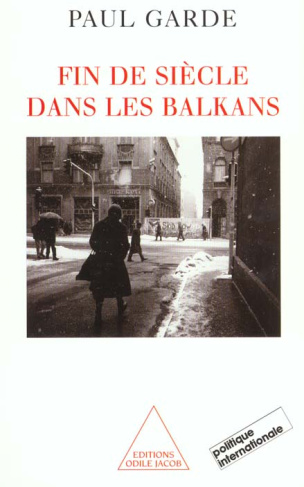 Fin de siècle dans les Balkans, 1992-2000. Analyses et chroniques