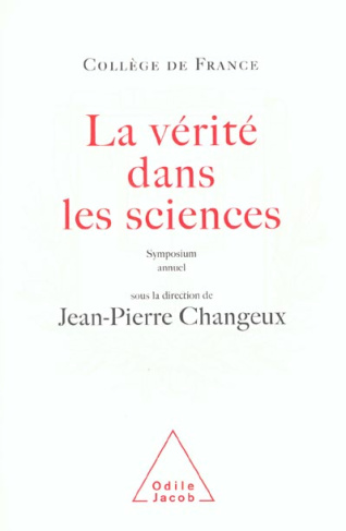 La vérité dans les sciences. Symposium annuel du Collège de France