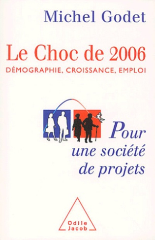 Le choc de 2006. Démographie, croissance, emploi, pour une société de projets