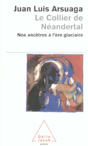 Le collier de Néandertal. Nos ancêtres à l'ère glaciaire