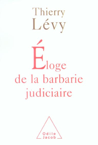 Eloge de la barbarie judiciaire