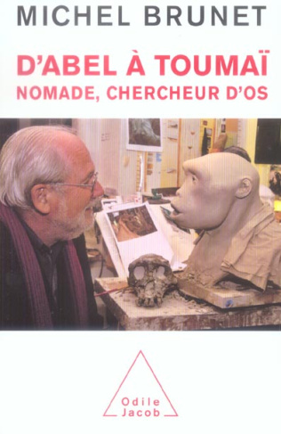 D'Abel à Toumaï. Nomade, chercheur d'os
