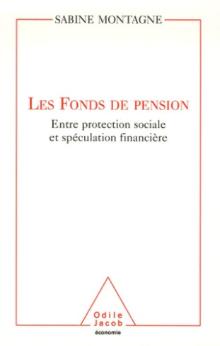 Les fonds de pension. Entre protection sociale et spéculation financière