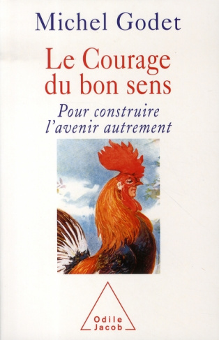 Le courage du bon sens. Pour construire l'avenir autrement