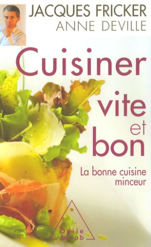 Cuisiner vite et bon. La bonne cuisine minceur