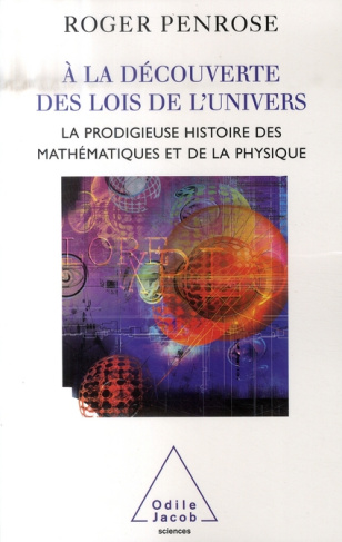 A la découverte des lois de l'univers. La prodigieuse histoire des mathématiques et de la physique