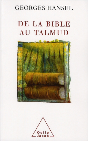 De la Bible au Talmud. Suivi de L'itinéraire de pensée d'Emmanuel Levinas