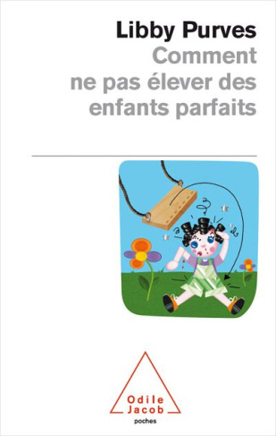 Comment ne pas élever des enfants parfaits. Guide des trois à huit ans à l'intention des parents fle