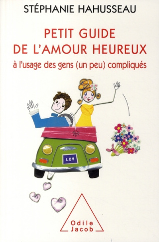 Petit guide de l'amour heureux. A l'usage des gens (un peu) compliqués