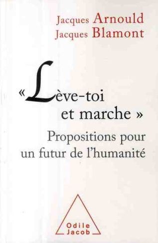 Lève-toi et marche. Propositions pour un futur de l'humanité