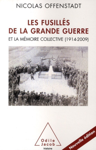 Les fusillés de la Grande Guerre / Et la mémoire collective (1914-2009)