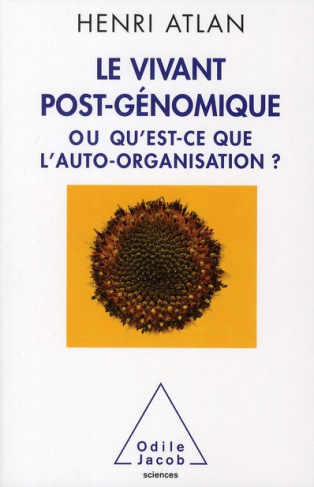 Le vivant post-génomique ou Qu'est-ce que l'auto-organisation ?