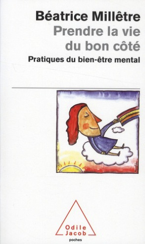 Prendre la vie du bon côté. Pratiques du bien-être mental