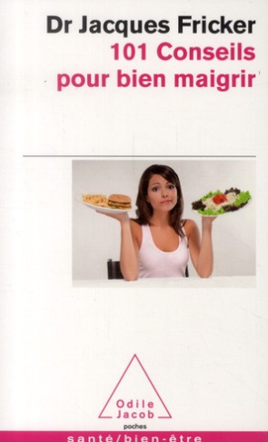 101 Conseils pour bien maigrir. Recettes d'Anne Deville-Cavelin