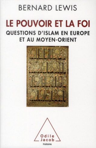 Le Pouvoir et la Foi / Questions d'islam en Europe et au Moyen-Orient