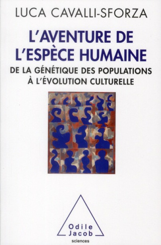 L'Aventure de l'espèce humaine. De la génétique des populations à l'évolution culturelle