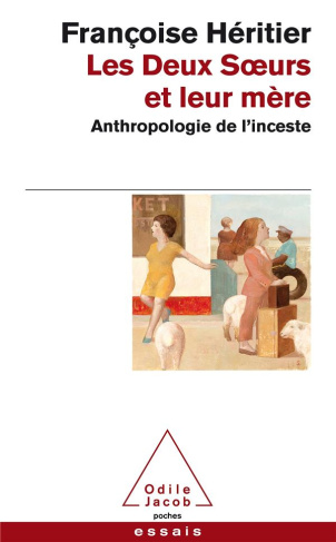 Les deux soeurs et leur mère. Anthropologie de l'inceste