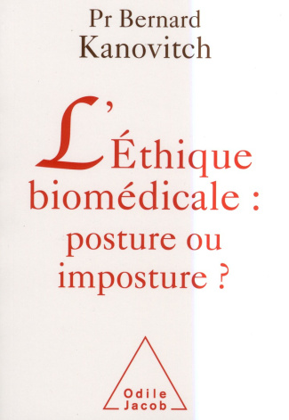 L'Ethique biomédicale / Posture ou imposture ?