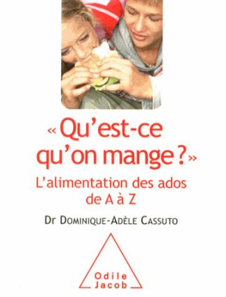 Qu'est-ce qu'on mange ?. L'alimentation des ados de A à Z