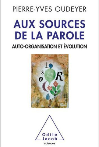 Aux sources de la parole. Auto-organisation et évolution