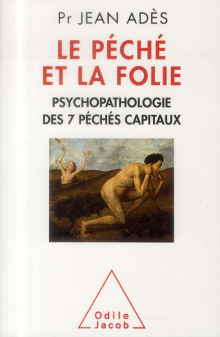 Le péché et la folie. Psychopathologie des 7 péchés capitaux