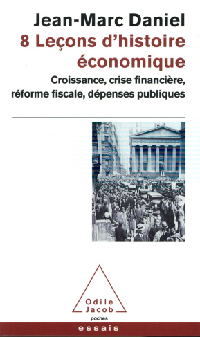 8 Leçons d'histoire économique. Croissance, crise financière, réforme fiscale, dépenses publiques