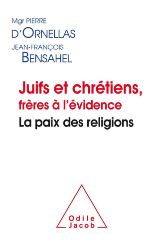 Juifs et chrétiens, frères à l'évidence. La paix des religions