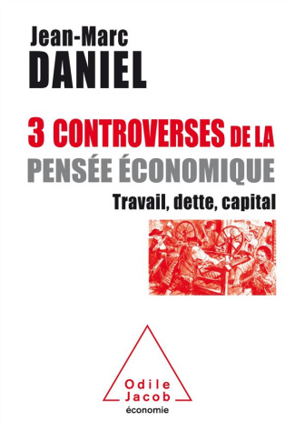 3 controverses de la pensée économique. Travail, dette, capital