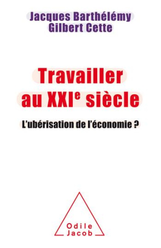 Travailler au XXIe siècle. L'ubérisation de l'économie ?