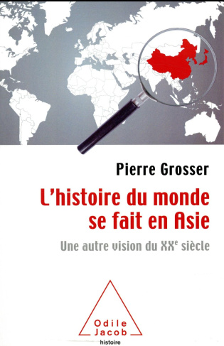 L'Histoire du monde se fait en Asie / Une autre vision du XXe siècle