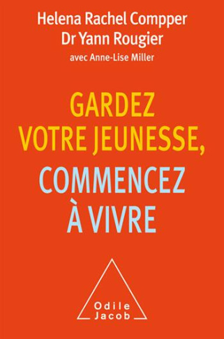 Gardez votre jeunesse, commencez à vivre