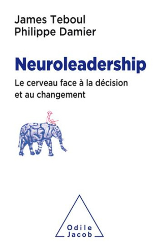 Le neuroleadership. Le cerveau face à la décision et au changement