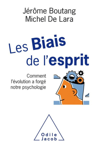 Les biais de l'esprit. Comment l'évolution a forgé notre psychologie
