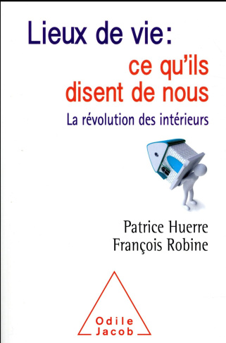 Lieux de vie : ce qu'ils disent de nous. La révolution des intérieurs