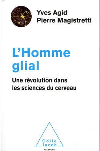 L'Homme glial. Une révolution dans les sciences du cerveau