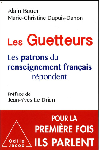 Les Guetteurs. Les patrons du renseignement français répondent