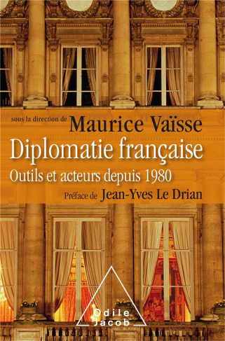 Diplomatie française. Outils et acteurs depuis 1980