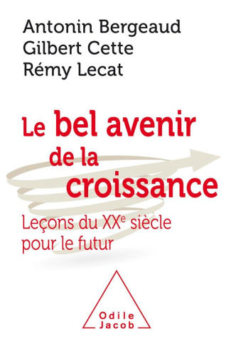 Le Bel Avenir de la croissance. Leçons du XXe siècle pour le futur