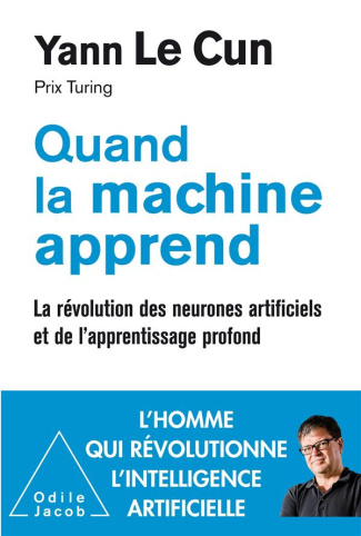 Quand la machine apprend. La révolution des neurones artificiels et de l'apprentissage profond