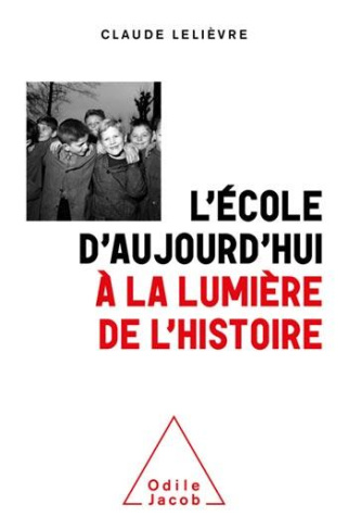 L'école d'aujourd'hui à la lumière de l'histoire. Surprises et contre vérités historiques