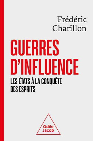 Guerres d'influence. Les Etats à la conquête des esprits
