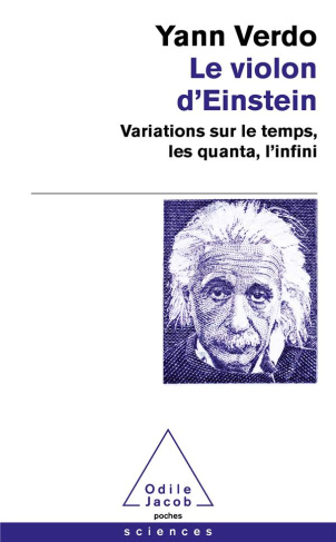 Le violon d'Einstein. Variations sur le temps, les quanta, l'infini