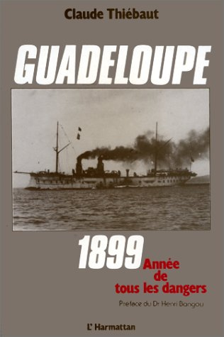 Guadeloupe 1899 : année de tous les dangers