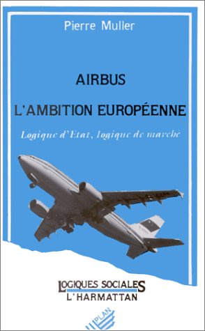 Airbus, l'ambition européenne : logique d'état, logique de marché