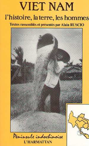 Viet Nam. L'histoire, la terre, les hommes