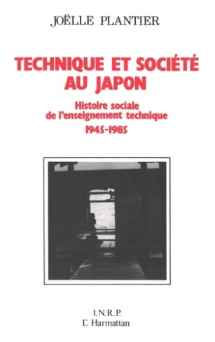Technique et société au Japon. Histoire sociale de l'enseignement technique 1945-1985