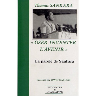 Oser inventer l'avenir. La parole de Sankara (1983-1987)