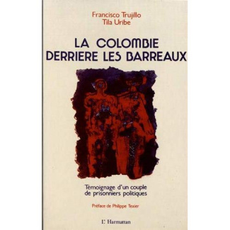 La Colombie derrière les barreaux. Témoignage d'un couple de prisonniers politiques