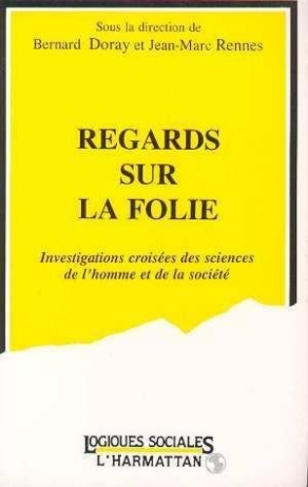 Regards sur la folie. Investigations croisées des sciences de l'homme et de la société, [colloque, m